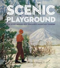 Scenic Playground, by Peter Alsop, Dave Bamford and Lee Davidson (Wellington: Te Papa Press, 2018)